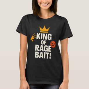 König des Rage-Baits Lustiges Internet-Meme Gamer- T-Shirt