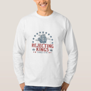 Könige seit 1776 ablehnen 4. Juli  T-Shirt