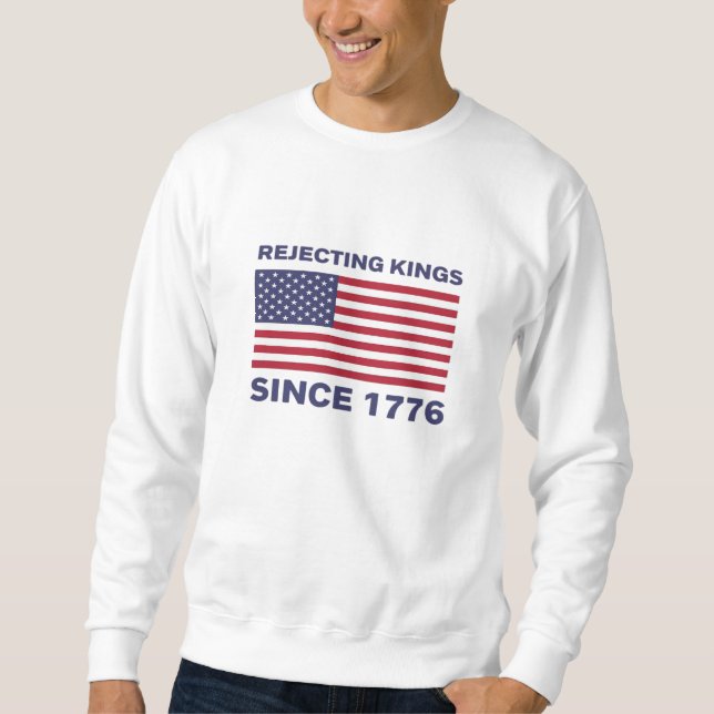 Könige seit 1776 ablehnen Protest Klassisch Fette  Sweatshirt (Vorderseite)