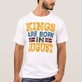Könige werden im August geboren T-Shirt