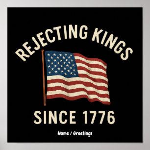 Könige zurückweisen seit 1776 Patriotischer 4. Jul Poster