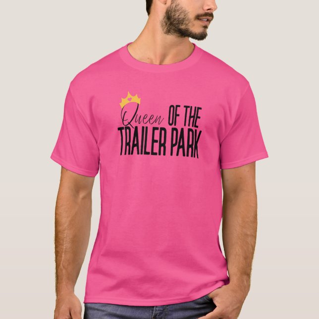 Königin des Trailerpark-Rednecken White Trash Trai T-Shirt (Vorderseite)