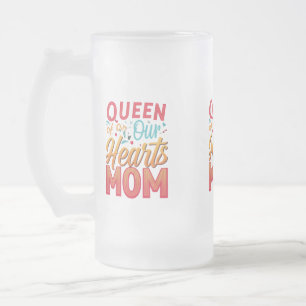 Königin unserer Herzen Mama Frostglas-Tasse Mattglas Bierglas