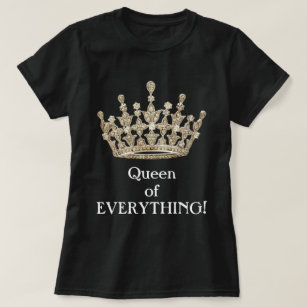 Königin von alles T-Shirt