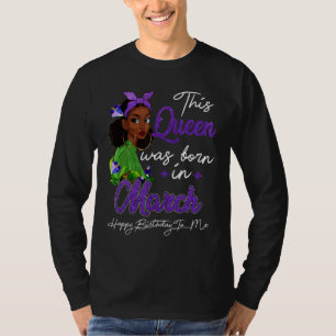 Königin war Geboren in März Black Girl Geburtstags T-Shirt