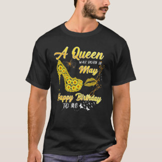 Königin war im Mai Geboren Sonnenblume Geburtstag  T-Shirt