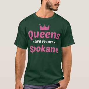 Königinnen kommen aus Spokane Washington Heimat Wa T-Shirt