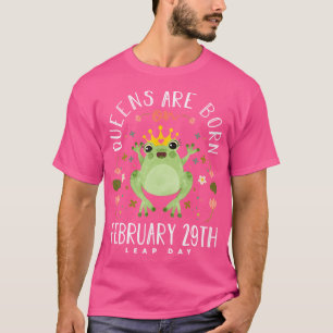Königinnen sind am 29. Februar des Leap Year Frog  T-Shirt