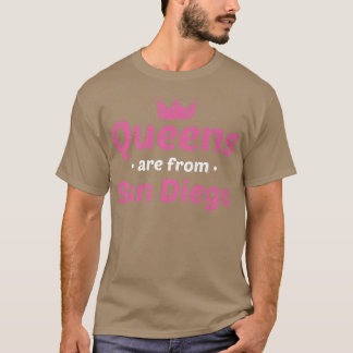 Königinnen sind aus San Diego California Heimat Ca T-Shirt