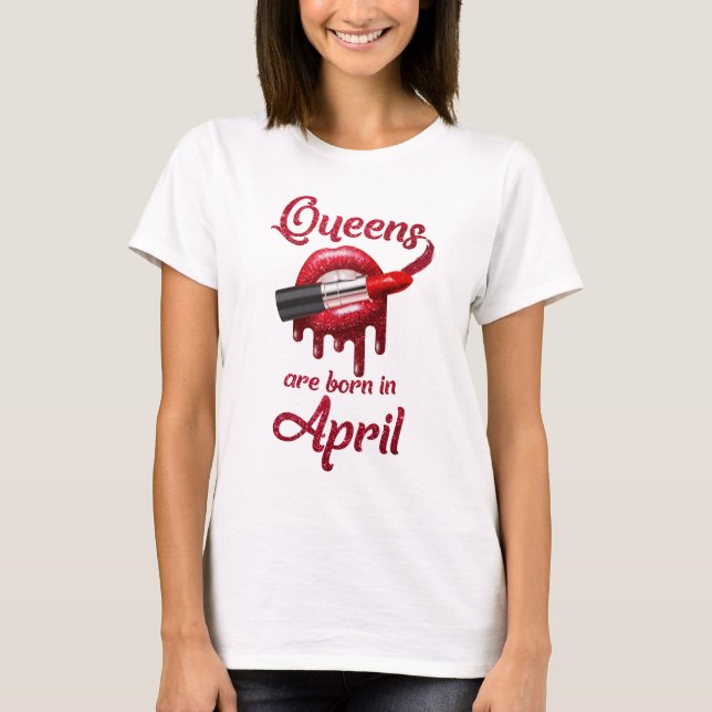 Königinnen sind im April geboren T-Shirt (Vorderseite)