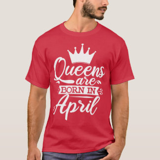 Königinnen sind im April Geburtstagsgeschenke Gebo T-Shirt