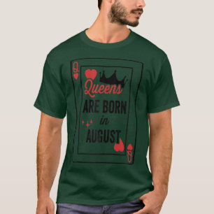 Königinnen sind im August am Geburtstag von Mädche T-Shirt