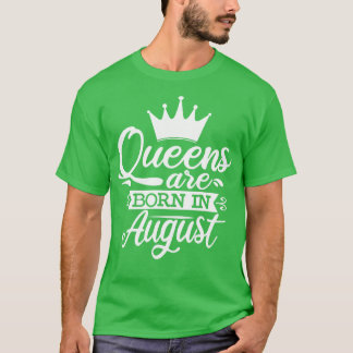 Königinnen sind im August August Geburtstagsgesche T-Shirt