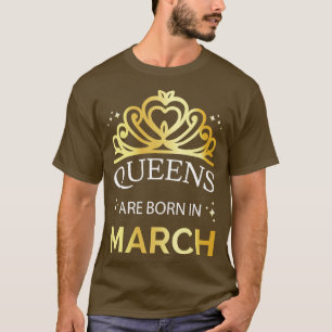 Königinnen sind im März Geboren I T-Shirt