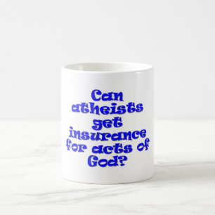 Können Atheisten eine Versicherung bekommen? Kaffeetasse