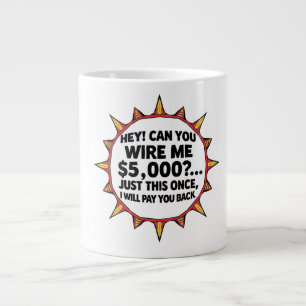 Können Sie mir $5.000 überweisen... Jumbo-Tasse