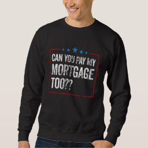 Können Sie mir mein Hypothekendarlehen für die Off Sweatshirt