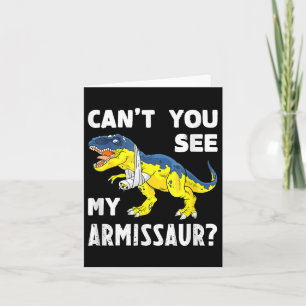 Können Sie nicht meinen Armisaur Funny Broken Arm  Karte