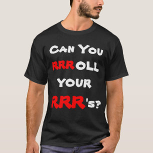 Können Sie rrroll Ihre RRR? T-Shirt