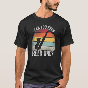 Können Sie sogar Reed Bro Saxophone Player Reed Vi T-Shirt