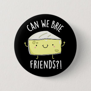 Können wir Freunde freunen Funny Cheese Pun Dark B Button