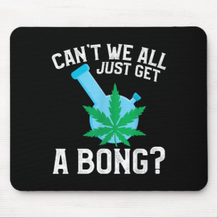 Können wir nicht alle einfach nur einen Bong krieg Mousepad