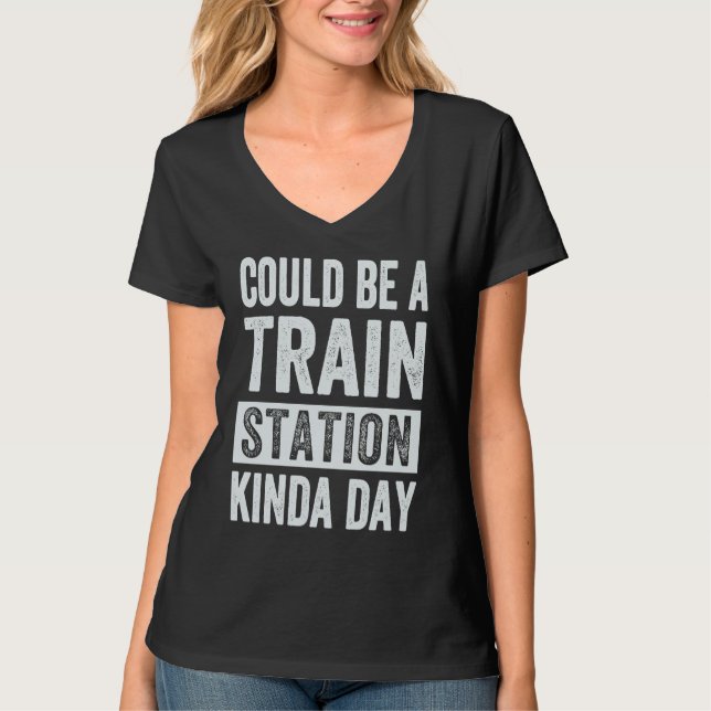 Könnte Ein Bahnhof Art Tag Sein T-Shirt (Vorderseite)
