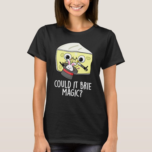 Könnte es Brie Magic Funny Cheese Pun Dark BG T-Shirt (Vorderseite)