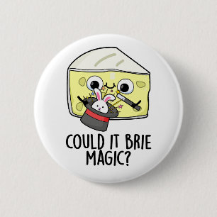 Könnte es Brie-Magie sein Lustiger Käse-Wortspiel Button