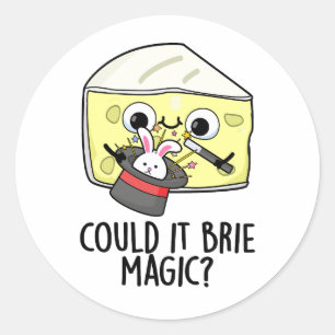Könnte es Brie-Magie sein Lustiger Käse-Wortspiel Runder Aufkleber