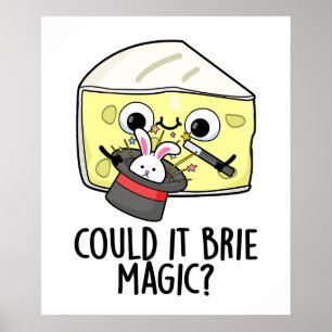 Könnte es Brie-Magie sein Lustiger Käse-Wortwitz Poster