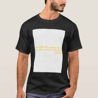 Könnte es einen einfachen Weg geben? T-Shirt
