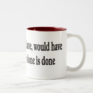 Konnte haben, sollte haben, wurde OH Zweifarbige Tasse