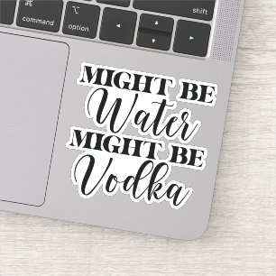 Könnte Wasser sein Wodka Aufkleber