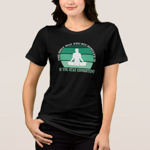 Konsistente Ergebnisse bleibe Motivierend Fitnes Tri-Blend Shirt