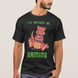 Konsolen-Gamer Dino Rex Gaming Ich wäre eigentlich T-Shirt