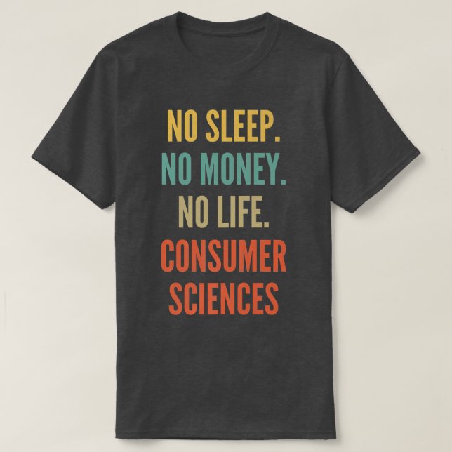 Konsumwissenschaften: kein Schlaf ohne Geld T-Shirt (Design vorne)