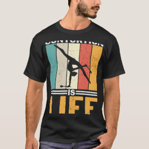 Kontorsion ist das Leben Funny Gymnast T-Shirt