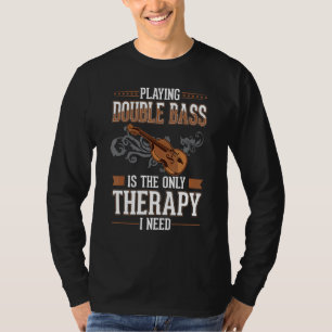 Kontrabass-Therapie Kontrabassspieler Kontrabassi T-Shirt