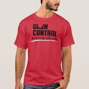 Kontrolle bedeutet, beide Hände zu benutzen T-Shirt