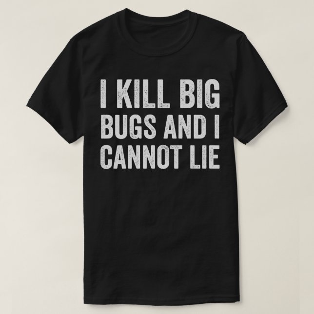 Kontrolle-Bug-Exterminator Ich töte Big Bugs Funn T-Shirt (Design vorne)