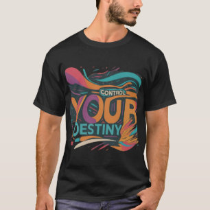 Kontrolle dein Schicksal T-Shirt