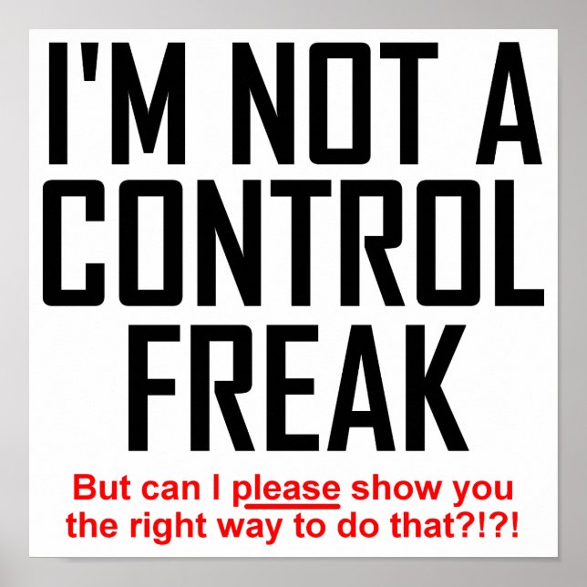 Kontrolle Freak Funny Poster Sign (Vorne)