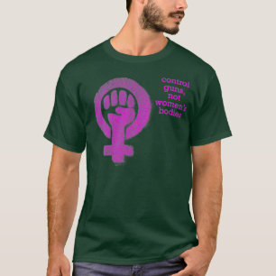 Kontrolle schießt nicht weibliche Organe politisc T-Shirt