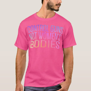 Kontrolle spielt keine weibliche Körperschaft Pro T-Shirt