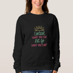 Kontrolle, was du Lasse, geht, was du nicht nennst Sweatshirt