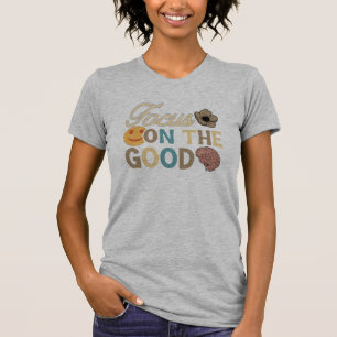 Konzentration auf das Gute T-Shirt
