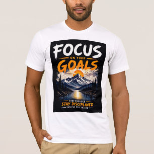 Konzentriere dich auf deine Ziele Motivations-T-Sh T-Shirt