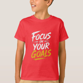 Konzentriere dich auf deine Ziele Motivierend T-Shirt