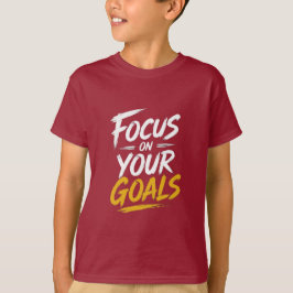 Konzentriere dich auf deine Ziele Motivierend T-Shirt